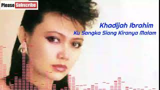 Download lagu Khadijah Ibrahim - Ku Sangka Siang Kiranya Malam mp3