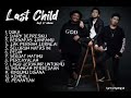 LAST CHILD FULL ALBUM ️ TANPA IKLAN ️ ️