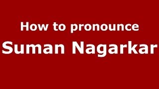 How to pronounce Suman Nagarkar