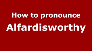 How to pronounce Alfardisworthy