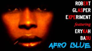 Robert Glasper Experiment featuring Erykah Badu - Afro Blue