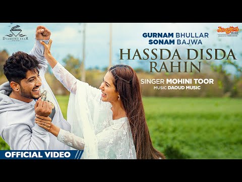 Gurnam Bhullar | Hassda Disda Rahin (HD Video)| Sonam Bajwa | Mohini Toor | Latest Punjabi Song 2022