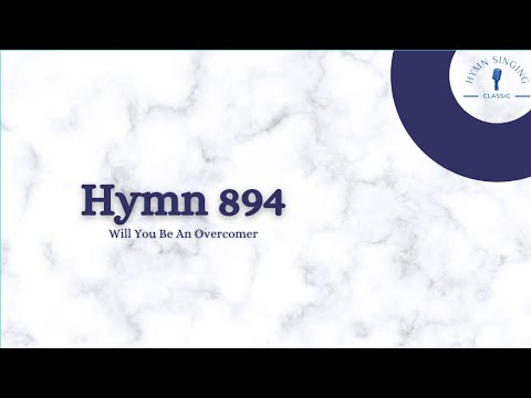 Hymn 894 - Will You Be An Overcomer