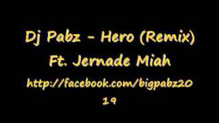 Dj Pabz - Hero (Remix) Feat. Jernade Miah