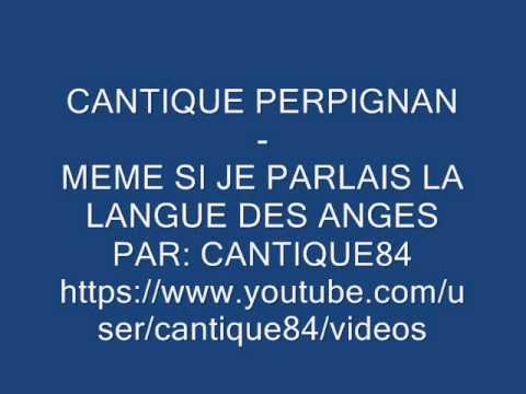CANTIQUE PERPIGNAN - MEME SI JE PARLAIS LA LANGUE DES ANGES