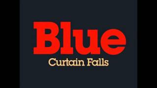 Blue - Curtain Falls