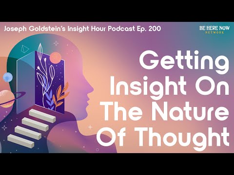 Buddhist Teacher Joseph Goldstein On Getting Insight On The Nature of Thought – Insight Hour Ep. 200