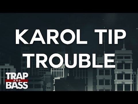 Karol Tip - Trouble (feat. Josie-Claire)
