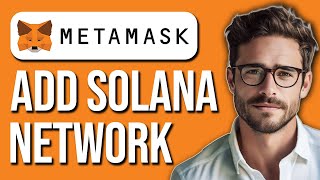 How To Add Solana Network To Metamask (2024)