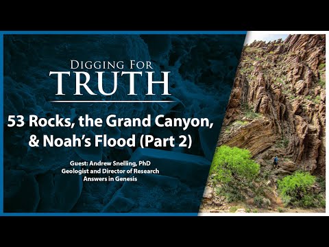 53 Rocks, The Grand Canyon, and Noah's Flood (Part Two): Digging for Truth Episode 187