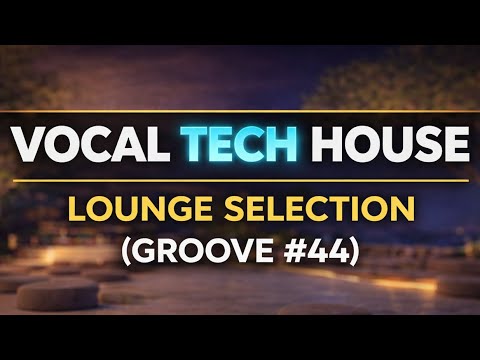 After Dark Cocktail Lounge – Vocal Tech House Nights (Session #44)
