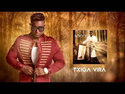 LAVVY - TXIGA VIRA [ Official]