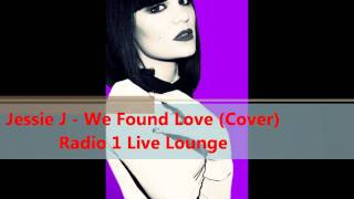 Jessie J - We Found Love (Cover - Radio1 Live Lounge)
