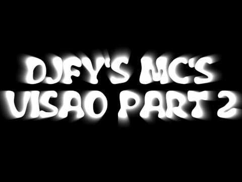 DJFY'S MC'S - Visao Part 2