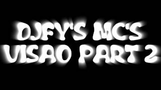 DJFY'S MC'S - Visao Part 2