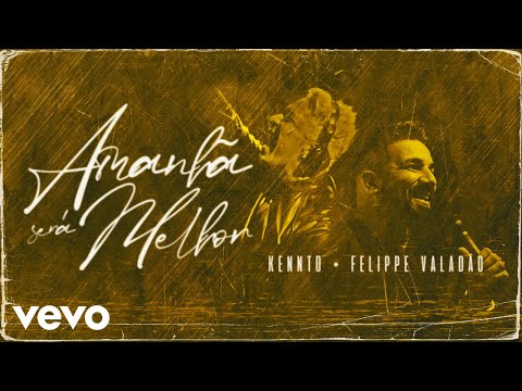 Kennto, Felippe Valadão - Amanhã Será Melhor (Lyric Video)