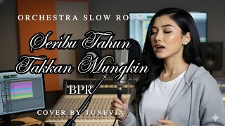 Download lagu Seribu Tahun Takkan Mungkin - BPR | Versi Slow Rock Orkestra Tribute (Cover by TuneVia)  mp3
