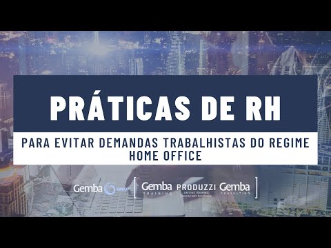 Gemba Group – PRÁTICAS DE RH – Como evitar demandas trabalhistas no regime home office