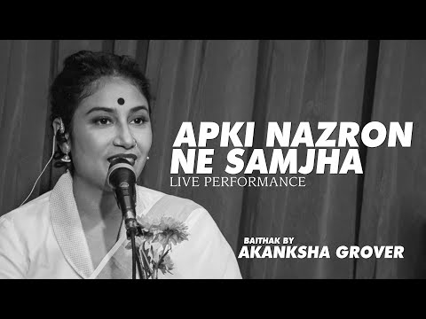 Aap Ki Nazro Ne Samjha | Baithak By Akanksha Grover