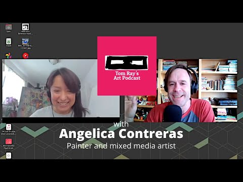 Angelica Contreras: Painter and mixed media artist - Tom Ray's Art Podcast 210509