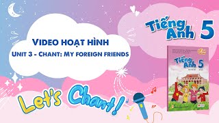 VIDEO HOẠT HÌNH LỚP 5 - Unit 3 - Chant: My foreign friends