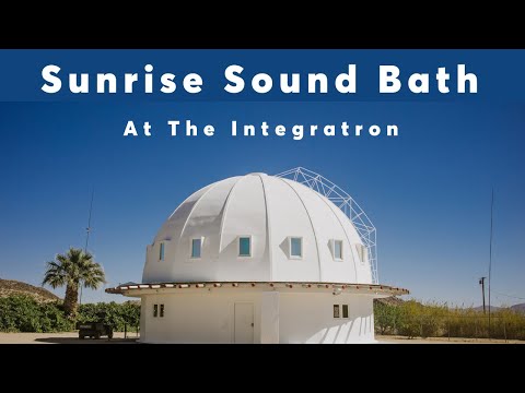 Sunrise Sound Bath at The Integratron