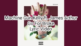 Machine Gun Kelly ft. James Arthur - Go For Broke (Lyric Video)