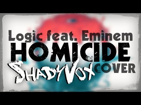 Homicide - Logic feat. Eminem (ShadyVox Cover)