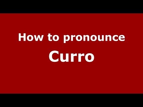 How to pronounce Curro