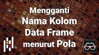 Pandas 10 | Mengganti nama kolom pada Data Frame berdasarkan pola | Python Pandas | Data Science