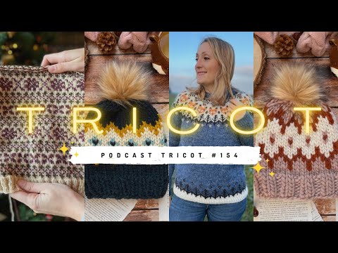 🧶 PODCAST TRICOT #154 - Celle qui a encore une addiction au jacquard et aux bonnets !