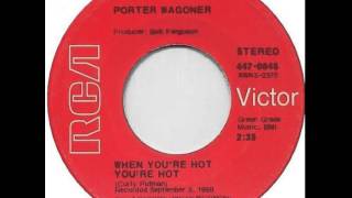 Porter Wagoner ~ When You're Hot You're Hot