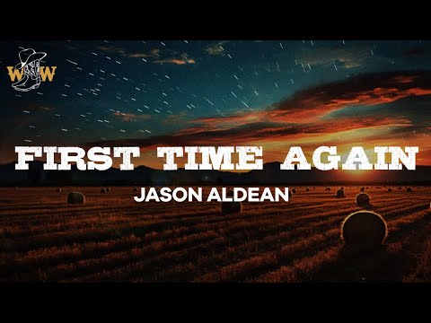 Jason Aldean - First Time Again (ft. Kelsea Ballerini) / Lyrics