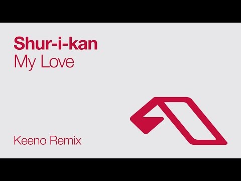 Shur-i-kan - My Love (Keeno Remix)