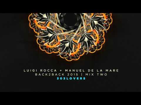 Luigi Rocca, Manuel De La Mare - Back 2 Back 2015 (Mix 2)