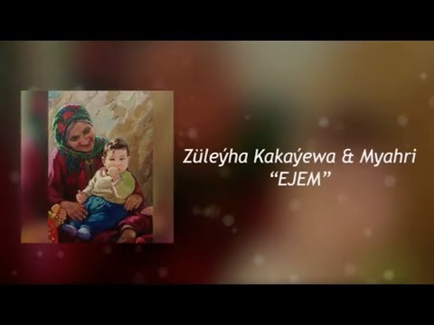 Myahri we Zuleyha Kakayewa - Ejem | 2020