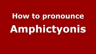How to pronounce Amphictyonis