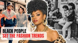 How Black People Shaped Everything You Wear Today !