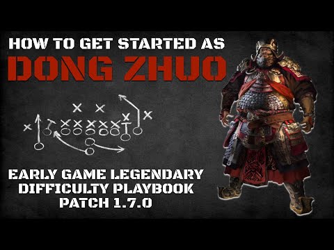 How to Get Started as Dong Zhuo | Early Game Legendary Difficulty Playbook Patch 1.7.0