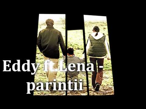 Eddy ft.Lena - parintii