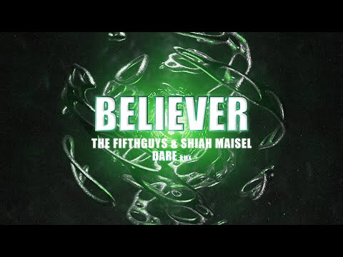 The FifthGuys & Shiah Maisel - Believer (DARE Remix)