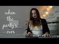 when the party's over - Billie Eilish (cover) when the party's over - Billie Eilish (cover)