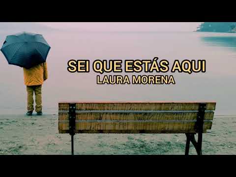 Sei Que Estás Aqui - Laura Morena