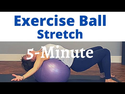 5 Minute Exercise Ball Stretch