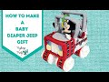 How To Make A Little Man Diaper Jeep DIY Diaper Cake Tutorial
