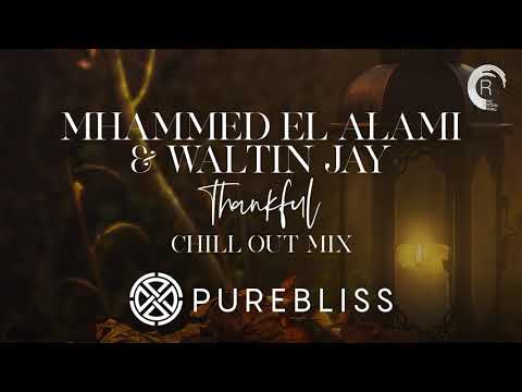 [Sunday Chill Pick] Mhammed El Alami & Waltin Jay - Thankful (Chill Out Mix) PureBliss