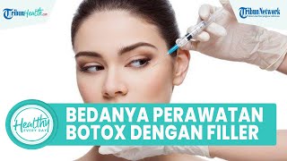 Mengenal Perbedaan Perawatan Botox dengan Perawatan Filler, Satu di antaranya Daya Tahan Lama