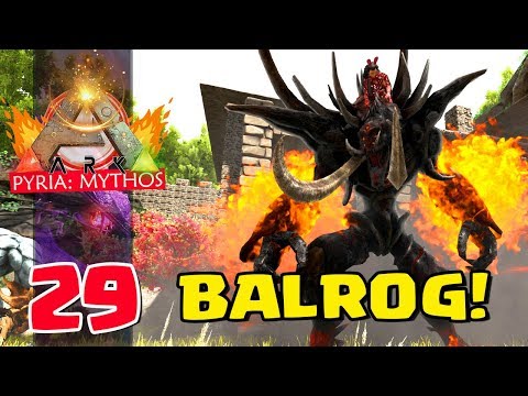 Invocamos o Balrog - Ark Pyria: Mythos Evolved #29