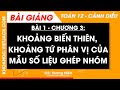 Toán 12 Cánh diều Bài 1: Khoảng biến thiên, khoảng tứ phân vị của mẫu số liệu ghép nhóm | Chương 3