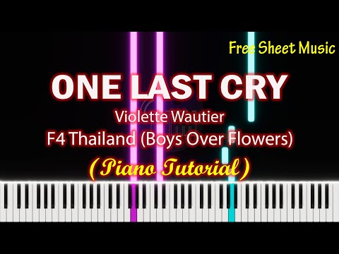 One Last Cry - Violette Wautier (F4 Thailand BOYS OVER FLOWERS) | Piano Tutorial + Free Sheet Music